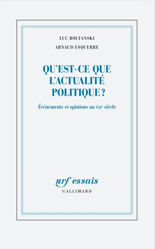 Couverture ebook de Qu'est-ce que l'actualité politique ?, de Luc Boltanski, Arnaud Esquerre