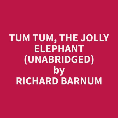 Couverture audiobook de Tum Tum, the Jolly Elephant (Unabridged), de Richard  Barnum