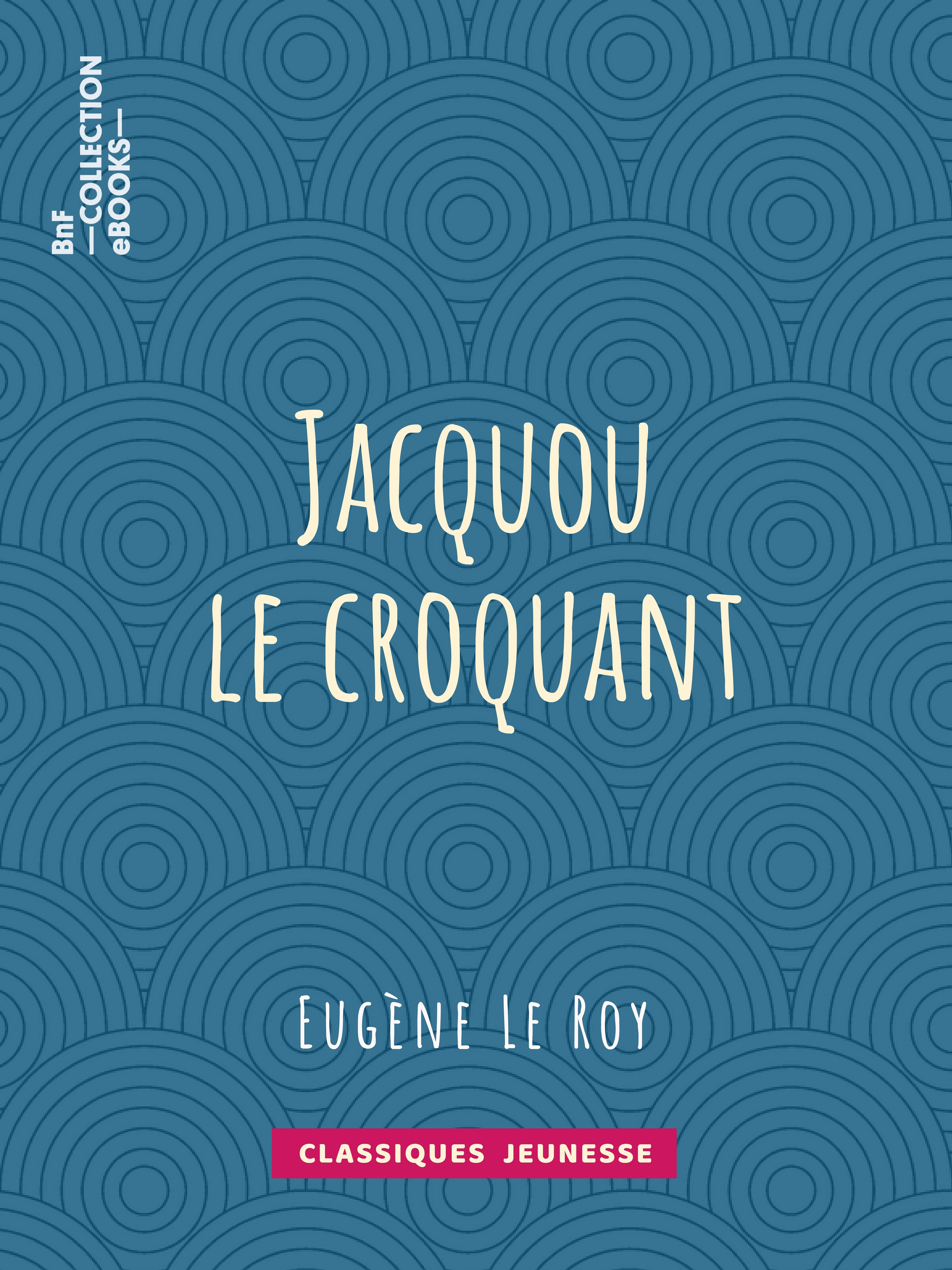 Couverture ebook de Jacquou le croquant, de Eugene Le Roy