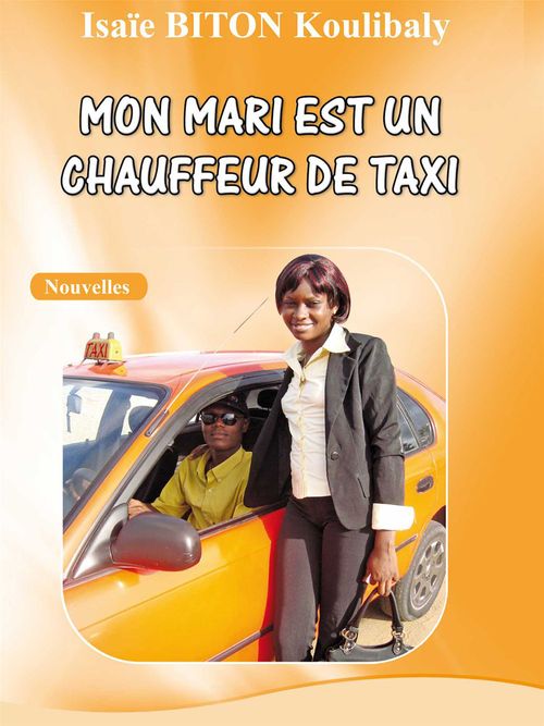 Couverture ebook de Mon mari est un chauffeur de taxi, de Isaie biton Koulibaly