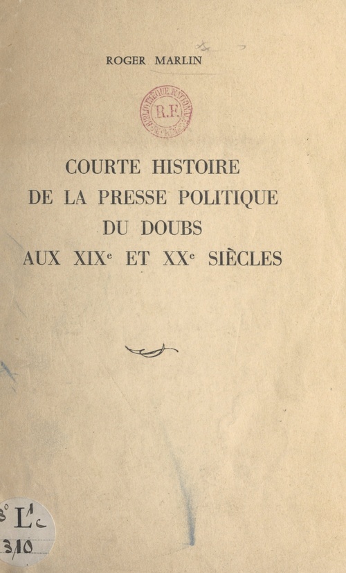 ebook cover of Courte histoire de la presse politique du Doubs aux XIXe et XXe siècles, by Roger Marlin