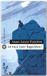 Couverture ebook de Je vais tuer Napoléon !, de Jean-Louis Vissière