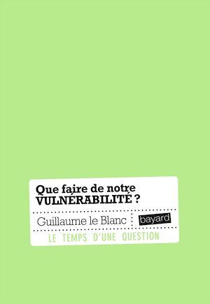 ebook cover of Que faire de notre vulnérabilité ?, by Guillaume Le Blanc
