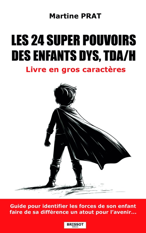 ebook cover of Les 24 super pouvoirs des enfants dys, tda/h - Livre en GROS CARACTERES, by Martine Prat