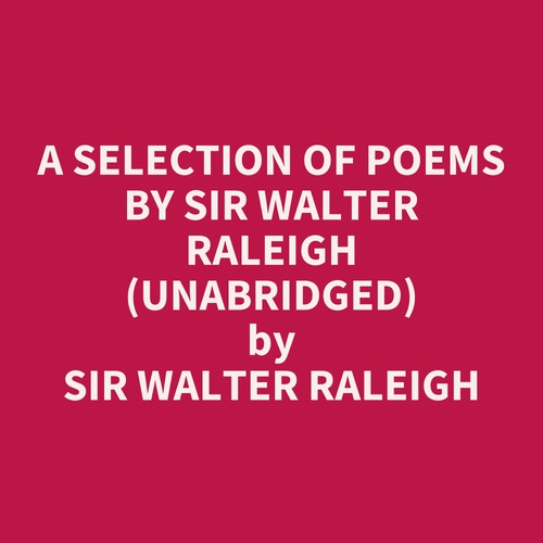 Couverture audiobook de A Selection Of Poems By Sir Walter Raleigh (Unabridged), de Walter Raleigh