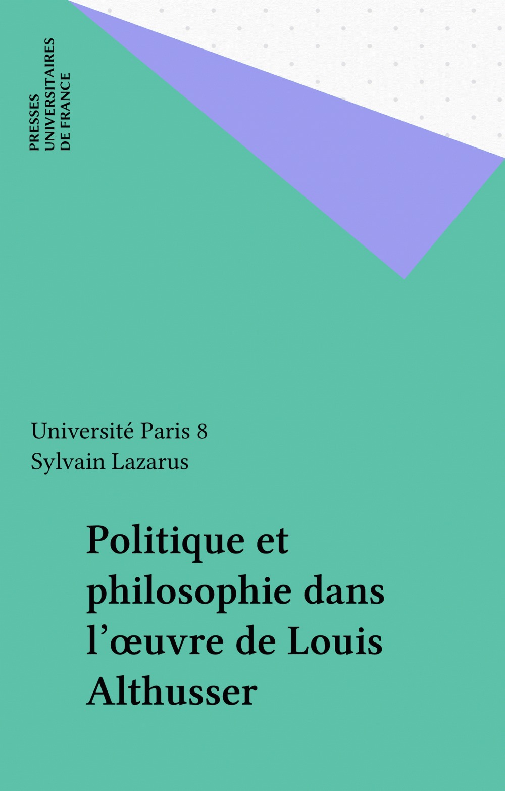 Couverture ebook de Politique et philosophie dans l'oeuvre de Louis Althusser, de Jacques Rancière, Alain Badiou, Emmanuel Terray, Francine Demichel, Costanzo Preve, François Regnault, Jean-marie Vincent, Sylvain Lazarus, Etienne Balibar