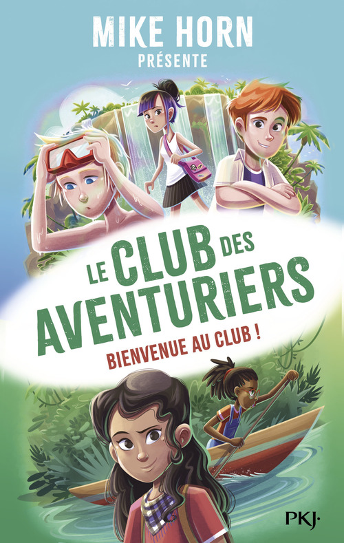 Couverture ebook de Mike Horn - Le club des aventuriers - Tome 1 Bienvenue au club !, de Bertrand Puard