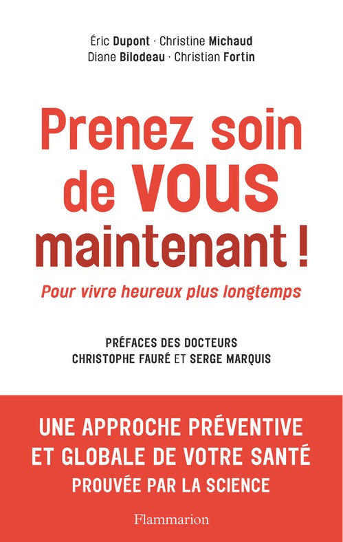 Couverture ebook de Prenez soin de vous maintenant ! Pour vivre heureux plus longtemps, de Christine Michaud, Diane Bilodeau, Eric Dupont, Christian Fortin