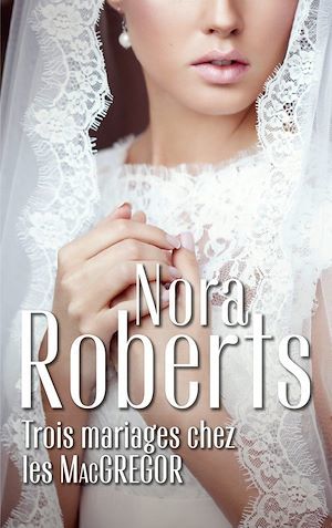 Couverture ebook de Trois mariages chez les MacGregor, de Nora Roberts