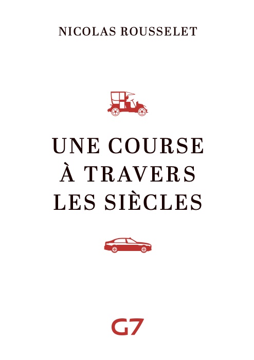Couverture ebook de Une course à travers les siècles, de Nicolas Rousselet