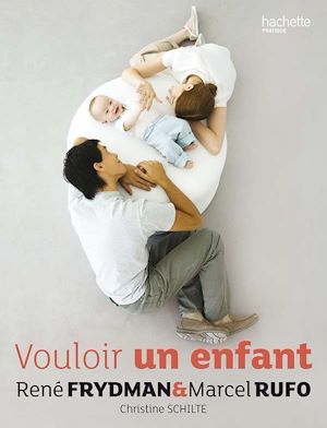 ebook cover of Vouloir un enfant, by Christine Schilte, Marcel Rufo, René Frydman