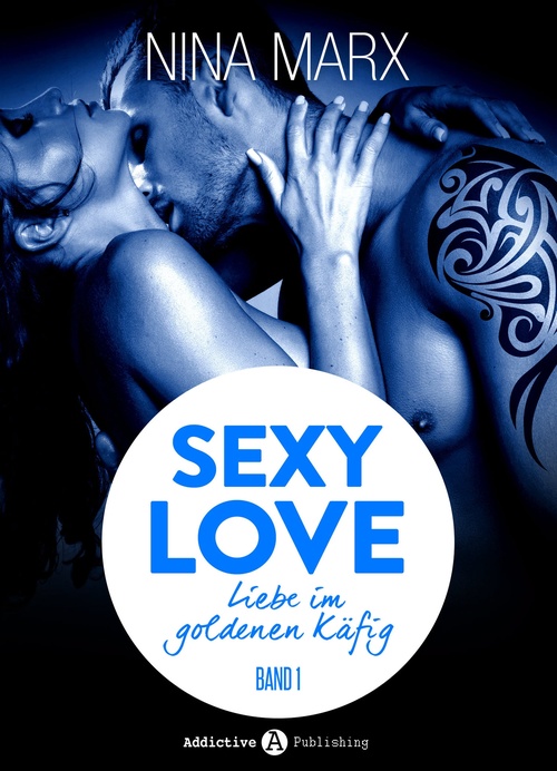 ebook cover of Sexy Love - Liebe im goldenen Käfig, 1, by Nina Marx