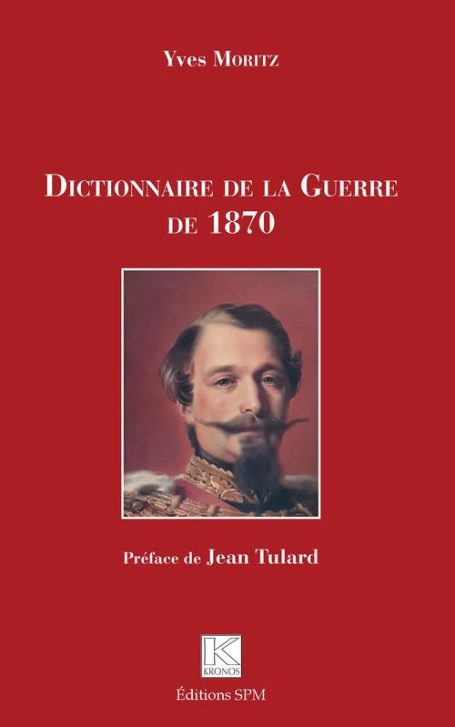 Couverture ebook de Dictionnaire de la Guerre de 1870, de Yves Moritz