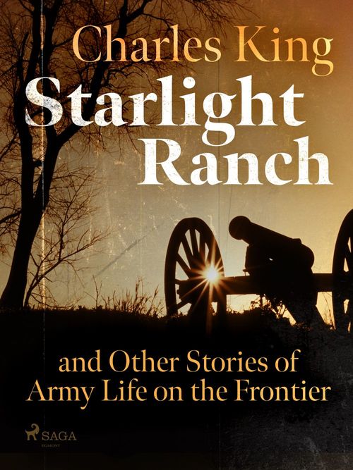 Couverture ebook de Starlight Ranch and Other Stories of Army Life on the Frontier, de Charles King