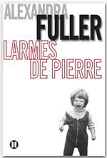 ebook cover of Larmes de pierre, by Alexandra Fuller