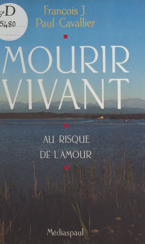 ebook cover of Mourir vivant : au risque de l'amour, by Francois J. Paul-Cavallier