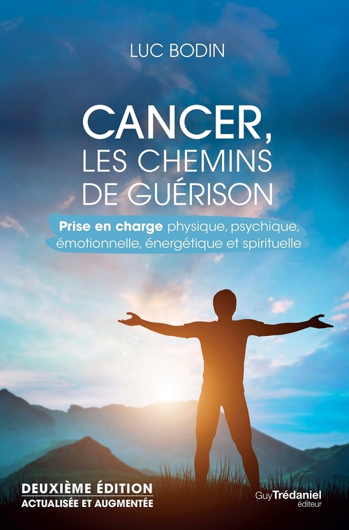 ebook cover of Cancer, les chemins de guérison - Prise en charge physique, psychique, émotionnelle, énergétique et, by Luc Bodin