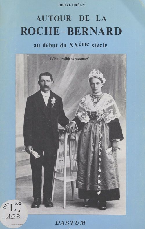 Couverture ebook de Autour de la Roche-Bernard au début du XXe siècle (vie et traditions paysannes), de Hervé Dréan