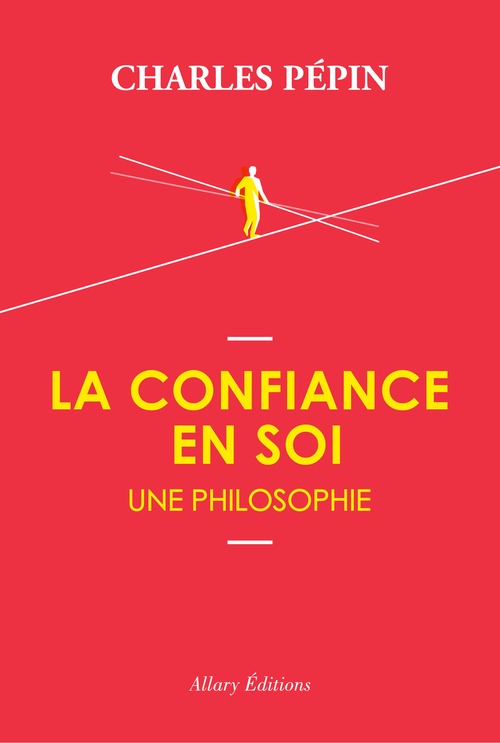 ebook cover of La confiance en soi, une philosophie, by Charles Pépin