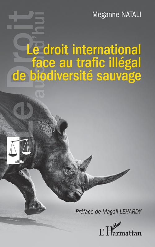 Couverture ebook de Le droit international face au trafic illégal de biodiversité sauvage, de Meganne Natali