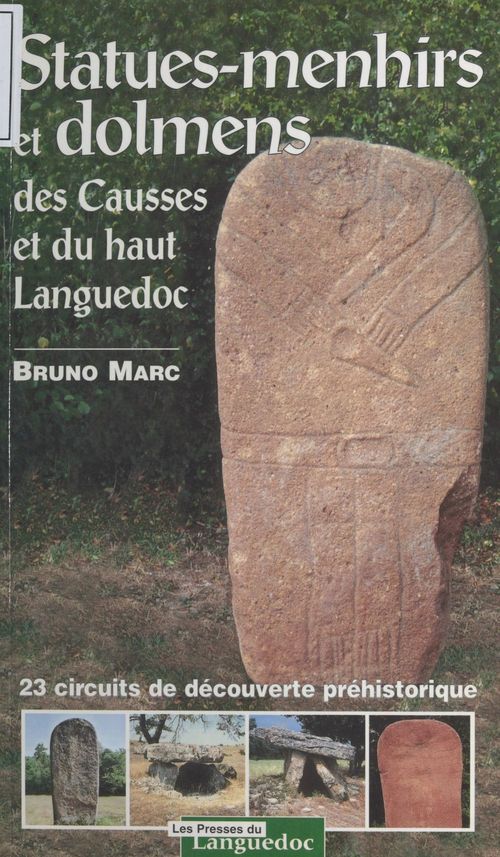 Couverture ebook de Statues-menhirs et dolmens des Causses et du haut Languedoc : 23 circuits de découverte archéologique, de Bruno Marc