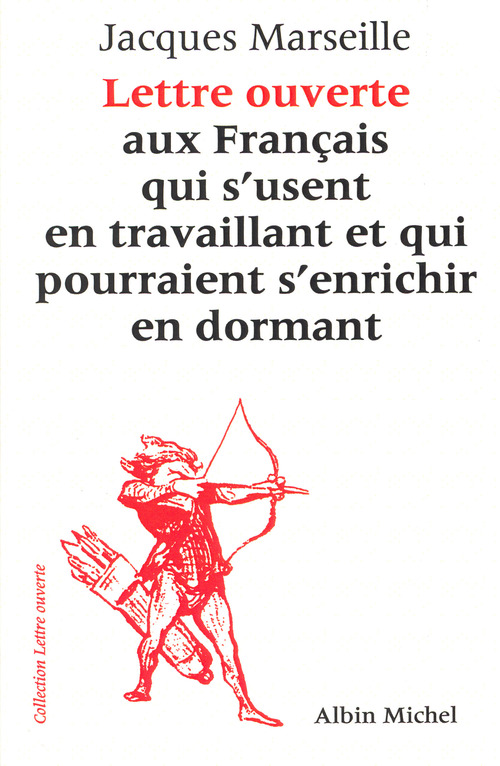 ebook cover of Lettre ouverte aux Français qui s'usent en travaillant et qui pourraient s'enrichir en dormant, by Jacques Marseille