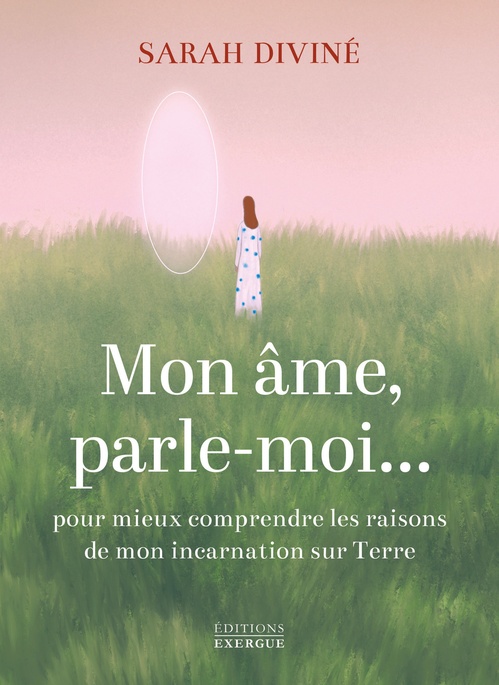 ebook cover of Mon âme, parle-moi... - Pour mieux comprendre les raisons de mon incarnation sur Terre, by Sarah Diviné