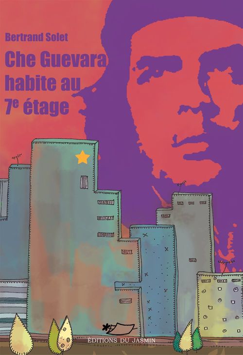 ebook cover of Che Guevara habite au 7e étage, by Bertrand Solet
