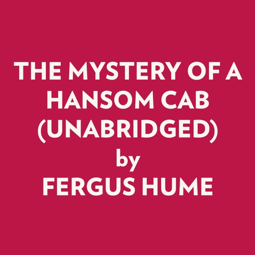 audiobook cover of The Mystery Of A Hansom Cab (Unabridged), by Fergus Hume