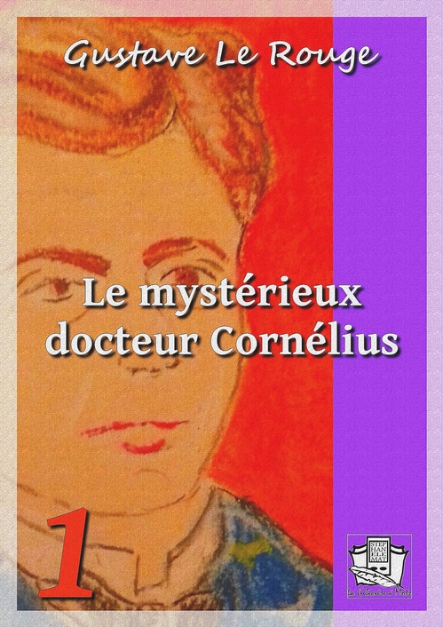 ebook cover of Le mystérieux docteur Cornélius, by Gustave le Rouge
