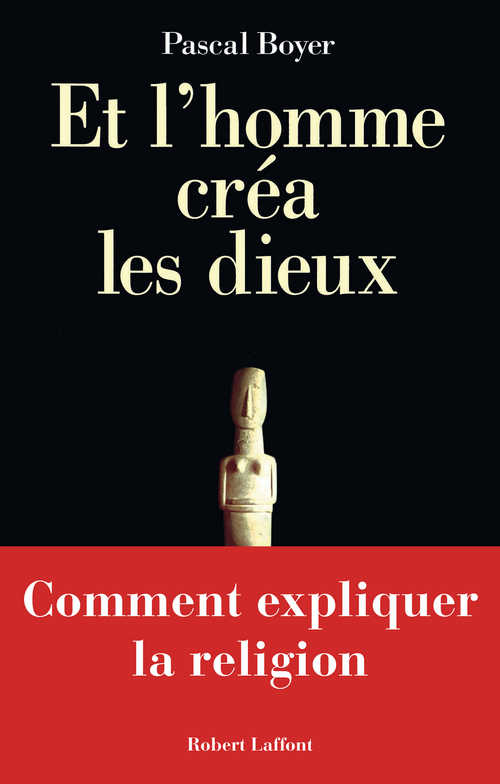 Couverture ebook de Et l'homme créa les dieux - Comment expliquer la religion, de Pascal Boyer
