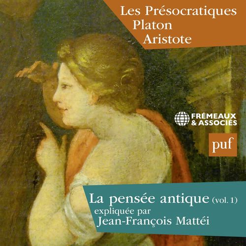 Couverture audiobook de La pensée antique (Volume 1) - Les Présocratiques Platon et Aristote, de Jean-François Mattéi