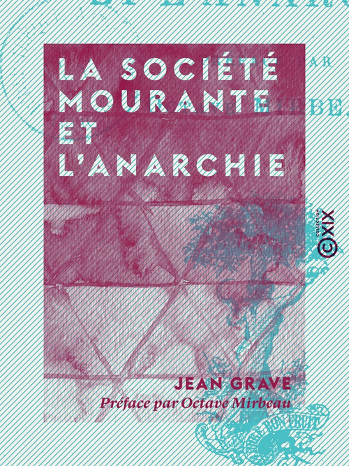 Couverture ebook de La Société mourante et l'anarchie, de Jean Grave, Octave Mirbeau