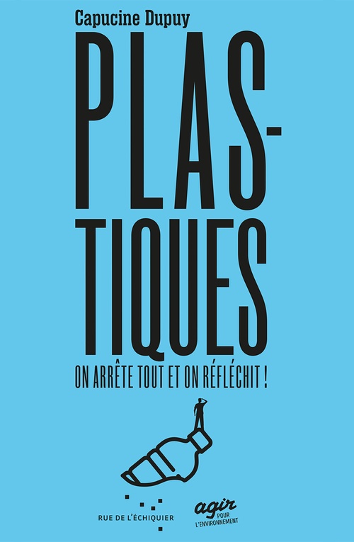 ebook cover of PLASTIQUES, ON ARRETE TOUT ET ON REFLECHIT, by Capucine Dupuy