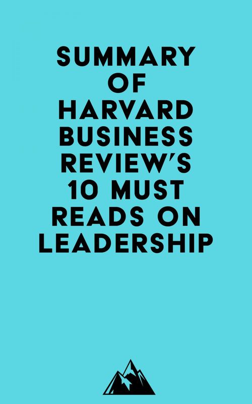 ebook cover of Summary of Harvard Business Review, Peter F. Drucker, Daniel Goleman & Bill George's HBR's 10 Must Reads on Leadership, by Everest Media