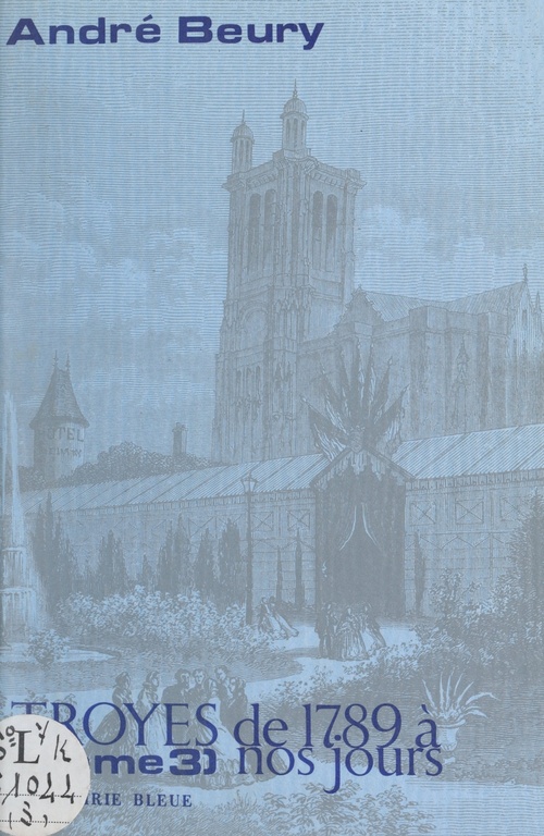 Couverture ebook de Troyes de 1789 à nos jours (3), de Andre Beury