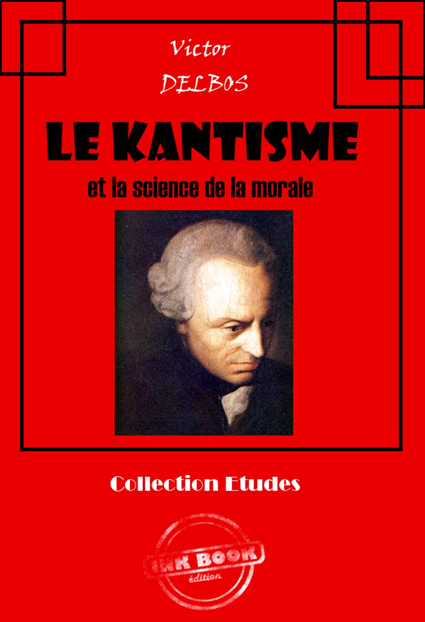 Couverture ebook de Le kantisme et la science [édition intégrale revue et mise à jour], de Victor Delbos