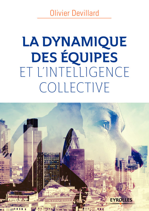 ebook cover of La dynamique des équipes et l'intelligence collective, by Olivier Devillard