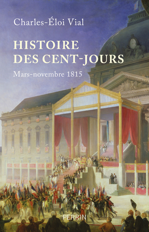 ebook cover of Histoire des Cent-Jours - Mars-novembre 1815, by Charles-Éloi Vial