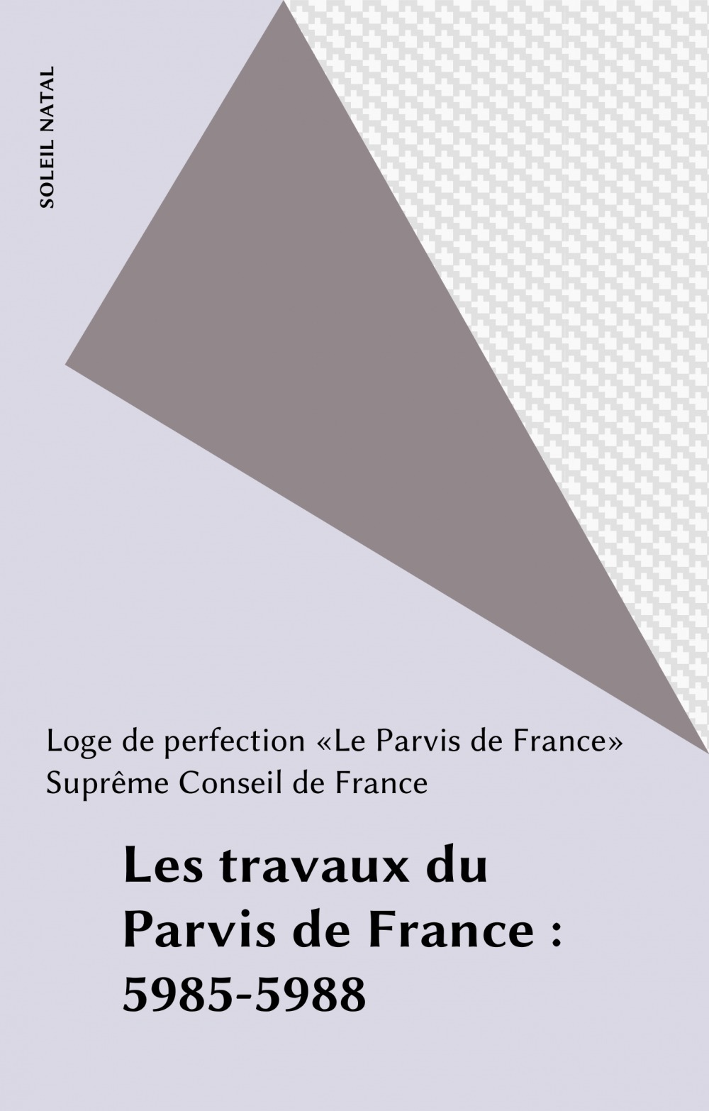 Couverture ebook de Les travaux du Parvis de France : 5985-5988, de Loge De Perfection «Le Parvis De France»