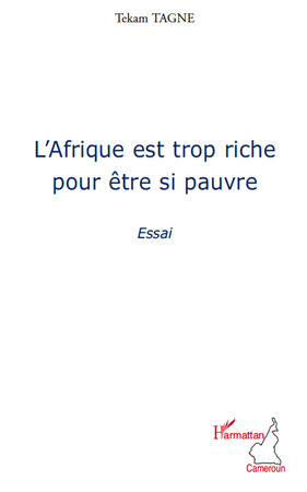 Couverture ebook de L'Afrique est trop riche pour être si pauvre, de Tekam Tagne