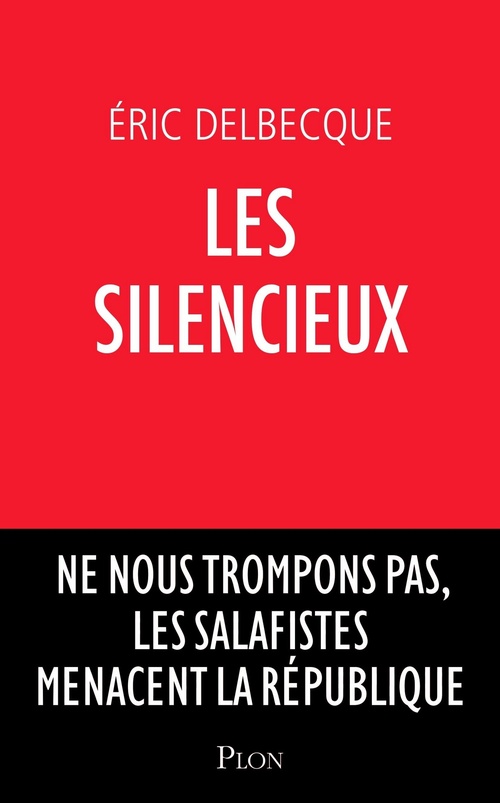 ebook cover of Les silencieux - Ne nous trompons pas, les salafistes menacent la république, by Éric Delbecque