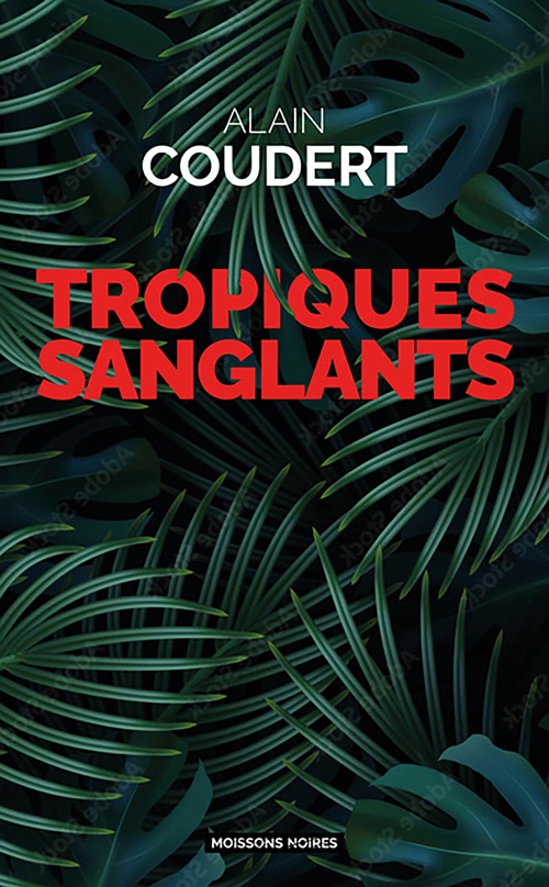 Couverture ebook de Tropiques sanglants, de Alain Coudert