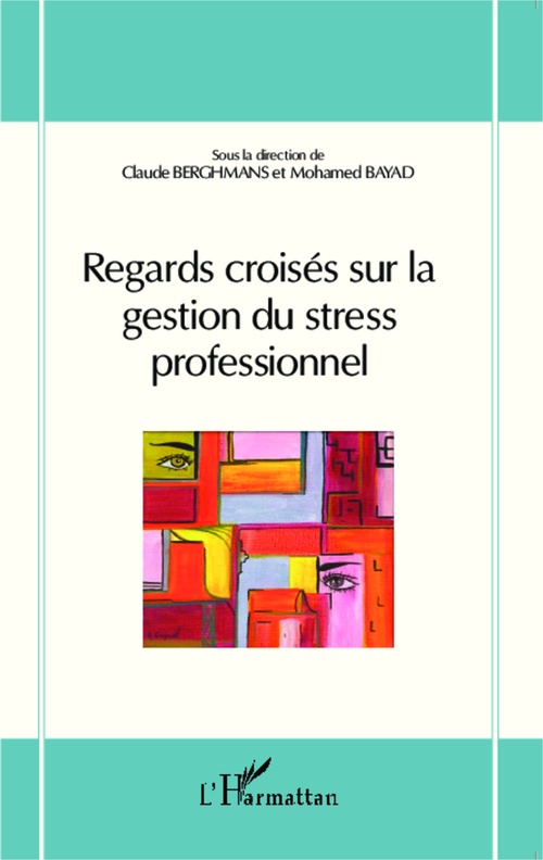 ebook cover of Regards croisés sur la gestion du stress professionnel, by Mohamed Bayad, Claude Berghmans