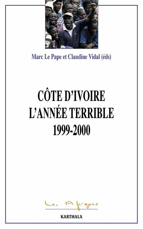 ebook cover of La Côte d'Ivoire. L'année terrible 1999-2000, by Marc Le Pape, Claudine Vidal