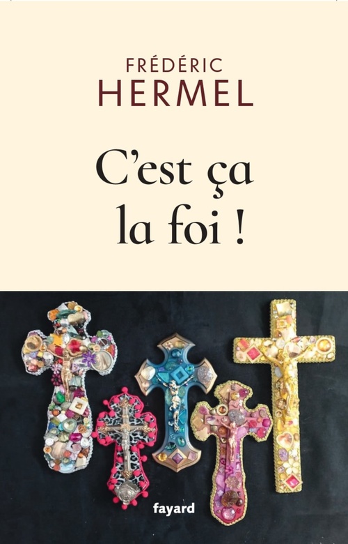 ebook cover of C'est ça la foi !, by Frédéric Hermel