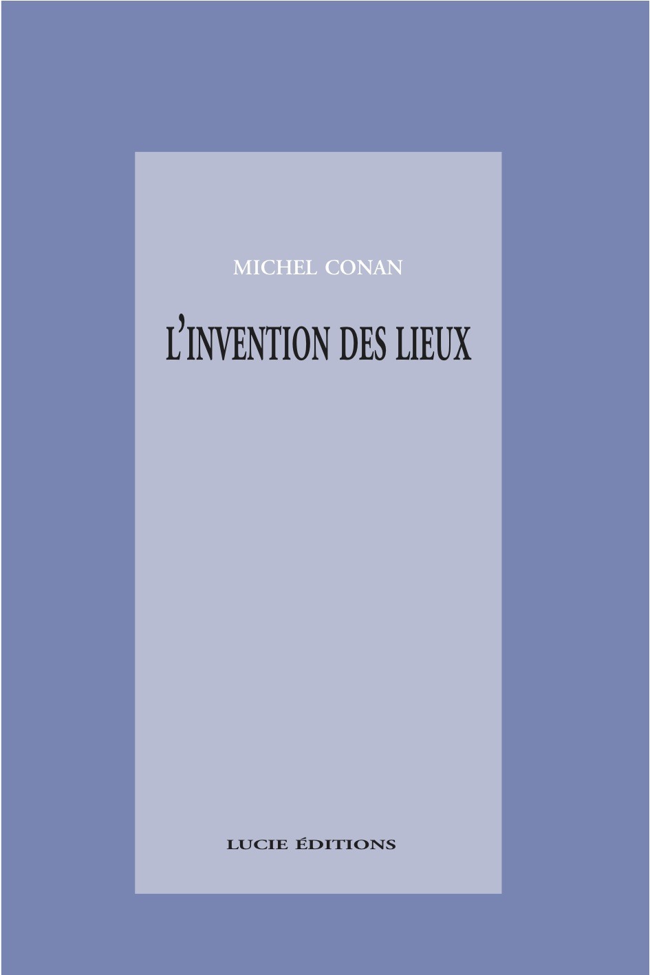 Couverture ebook de L'invention des lieux, de Michel Conan
