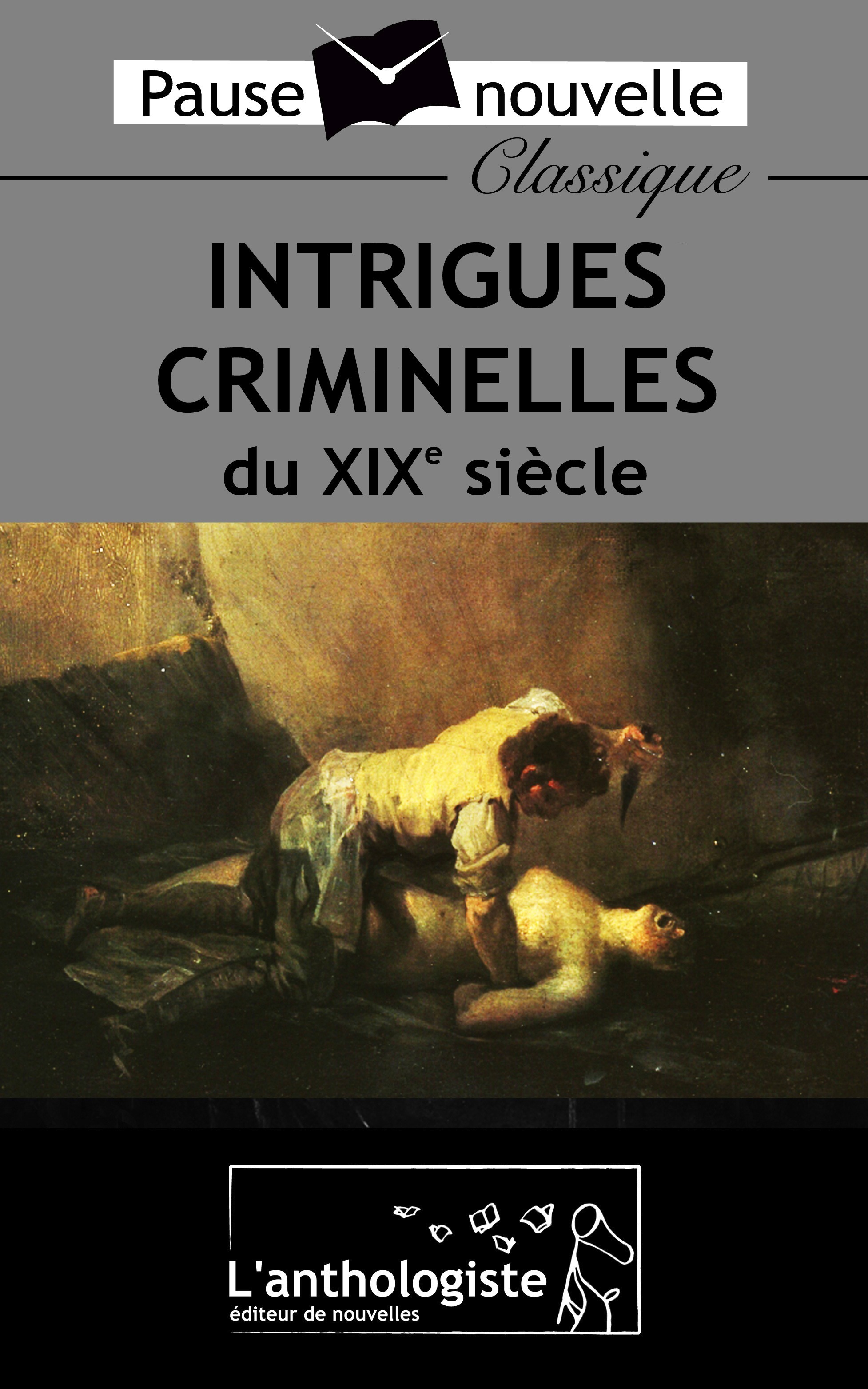 ebook cover of Intrigues criminelles du XIXe siècle, by Charles Dickens, Alexandre Dumas, Guy de Maupassant, Prosper Mérimée, Octave Mirbeau, Marcel Schwob, Léon Tolstoï