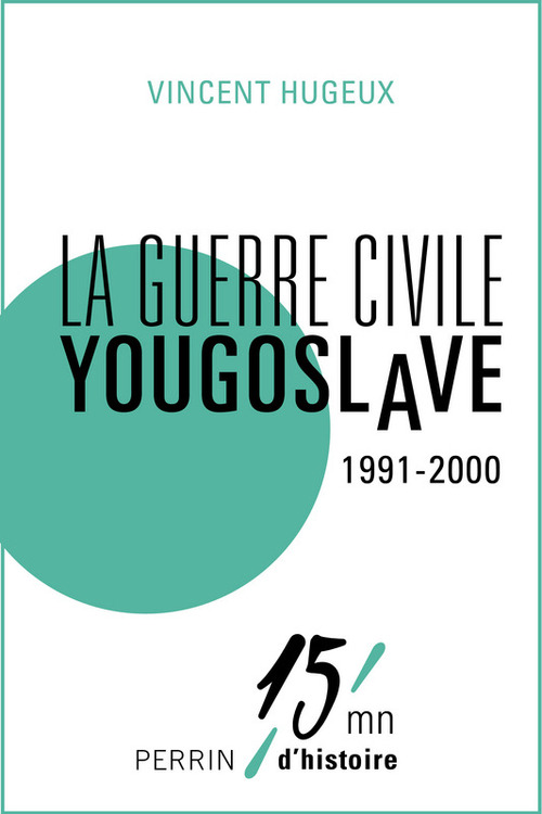 ebook cover of La guerre civile yougoslave 1991-2000, by Vincent Hugeux