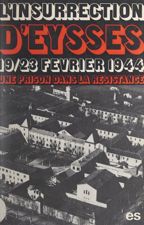 Couverture ebook de L'insurrection d'Eysses (19-23 février 1944), de L'Amicale Des Anciens Detenus Patriotes